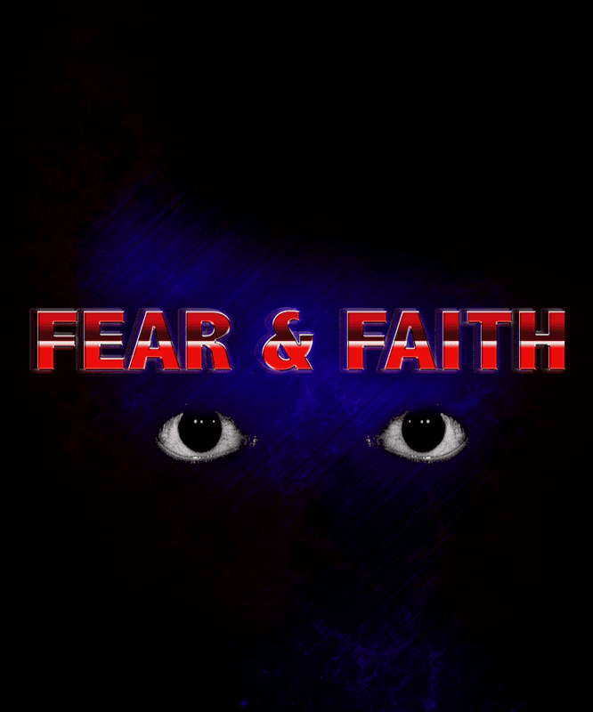 Fear & Faith